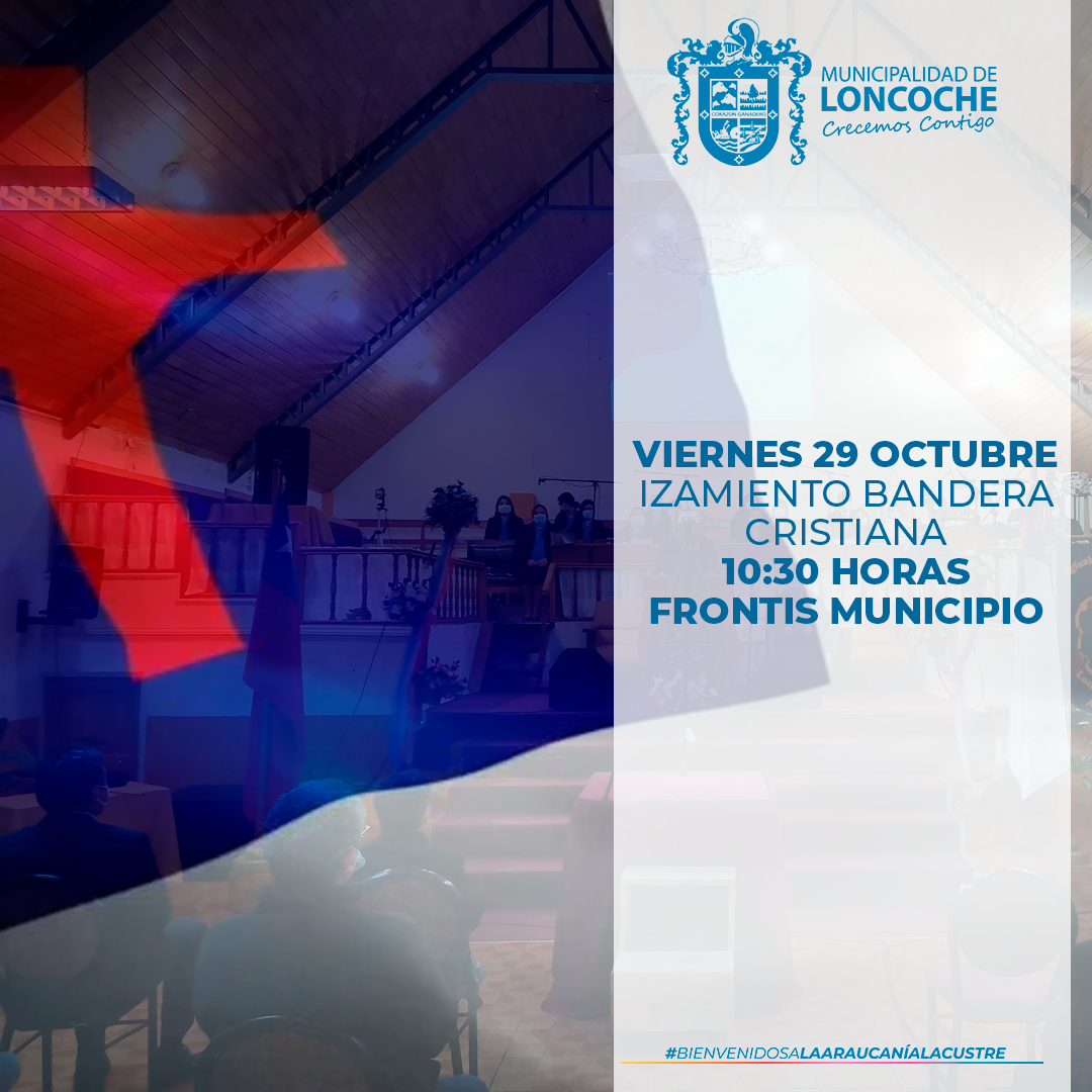 En este momento estás viendo EN LONCOCHE SE IZARÁ LA BANDERA CRISTIANA.