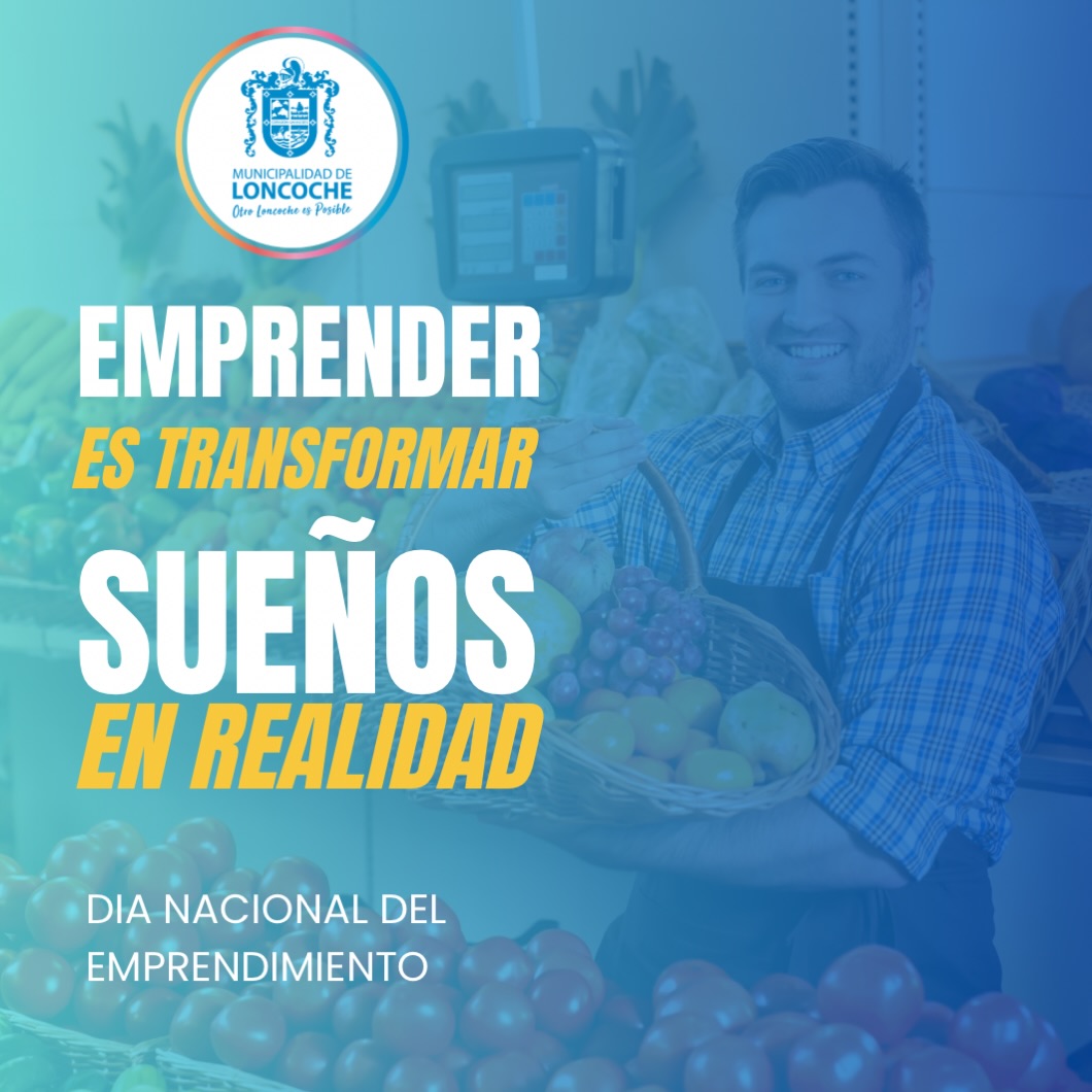 En este momento estás viendo 🚀✨ ¡Feliz Día del Emprendimiento, Loncoche!